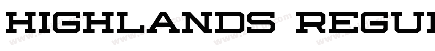 Highlands Regular字体转换 Highlands Regular字体转换